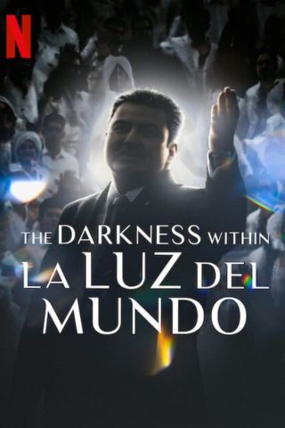 فيلم The Darkness within La Luz del Mundo 2023 مترجم